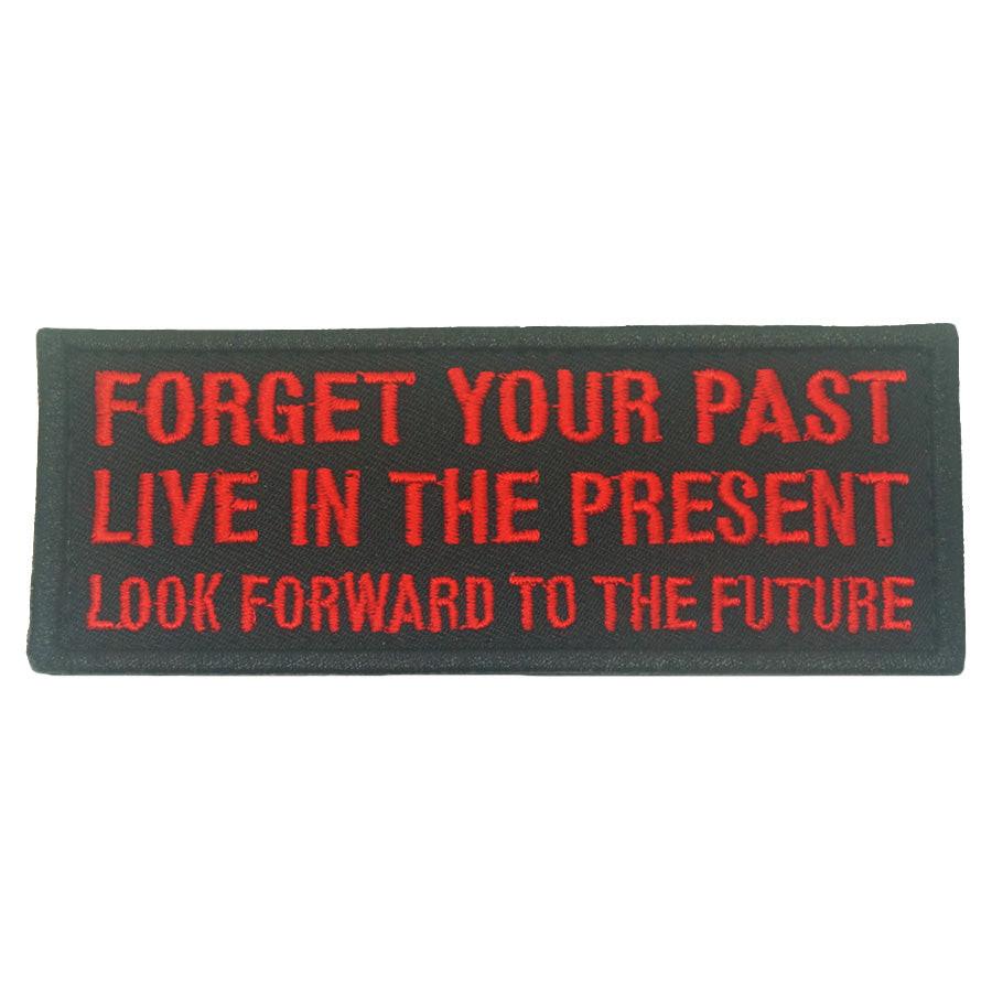 FORGET YOUR PAST, LIVE IN THE PRESENT PATCH - BLACK RED