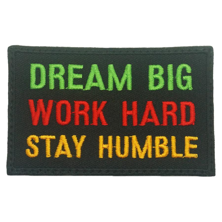 Dream Big, Work Hard, Stay Humble Hook and Loop Patch